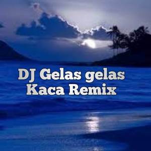 DJ Gelas gelas Kaca Remix