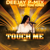 Deejay P-Mix - Touch Me (feat. Toni Rimes)