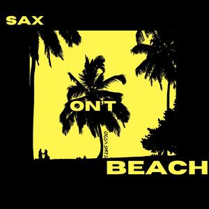 SAX ON'T BEACH!