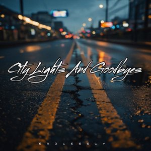 CITY LIGHTS AND GOODBYES