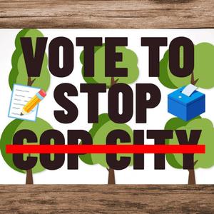 Vote to Stop Cop City!