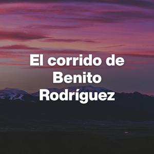 El corrido de Benito Rodríguez