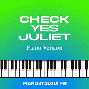 Check Yes Juliet (Piano Version)