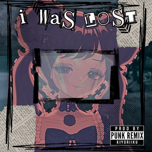 I Was Lost (Punk Version)