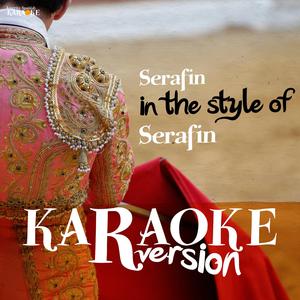 Serafin (In the Style of Serafin) [Karaoke Version]