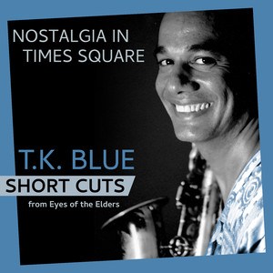 Nostalgia In Times Square (by Charles Mingus) (Short Cut - T.K. Blue sax solo)