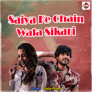 Saiya Ke Chain Wala Sikari