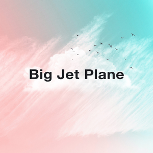 Big Jet Plane
