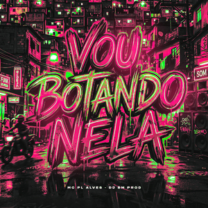 Vou Botando Nela