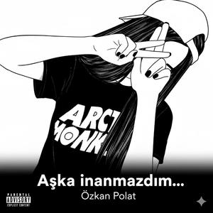 Aşka İnanmazdım...