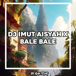 DJ IMUT AISYAH X BALE BALE VIRAL TIKTOK