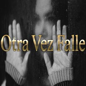 Otra Vez Falle