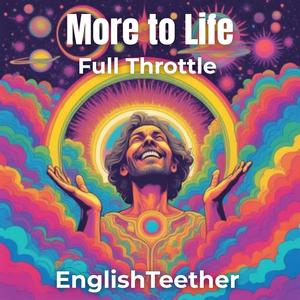 More to Life (Full Throttle)