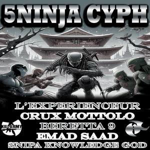 Five Ninja Cyph (feat. L'experienceur, Crux Mottolo, Beretta 9 & Snipa Knowledge God)