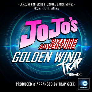 Canzoni Preferite (Torture Dance Song) [From "JoJo's Bizarre Adventure: Golden Wind"] (Trap Version)
