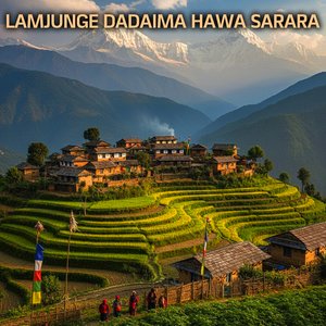 Lamjunge Dadaima Hawa Sarara ( Jata Chha Nirmaya Utai Najara )