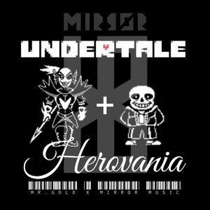Toby Fox-Herovania（Mr.Gold / CrystallizedWolf remix）