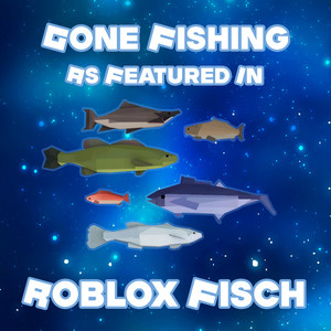 Gone Fishing (as featured in “Roblox Fisch")