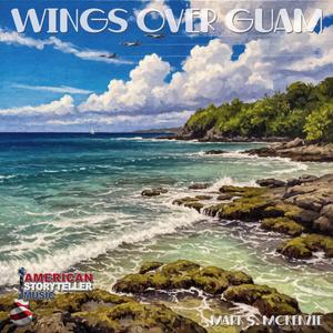 Wings Over Guam (Alternative, Pop-Rock Ballad, Version II)