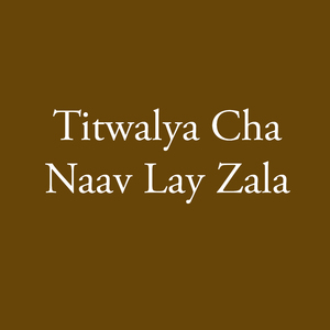 Titwalya Cha Nav Lay Zala