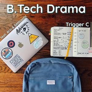 B.Tech Drama (feat. Arvi & Samcastic)