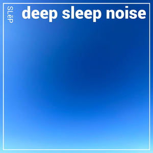 Deep Sleep Noise