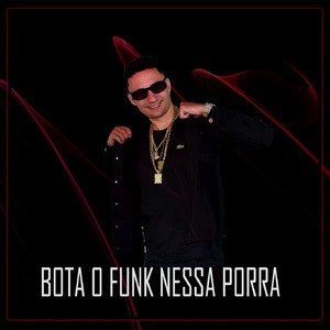 BOTA O FUNK NESSA PORRA