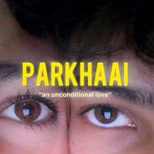 Parkhaai (an unconditional love)