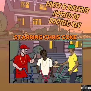 Party & Bullsh!t, Pt. 5 (feat. Chris Coke & Bootleg Kev) (AZmix Part 5)
