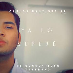 Ya lo superé (feat. Consentidos Sierreño & Gilberto Ramirez)