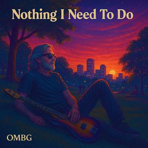 Nothing I Need To Do