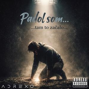 Padol som..., tam to začalo