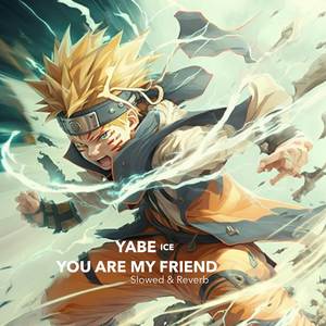 You Are My Friend (From "Naruto") (Slowed & Reverb version)