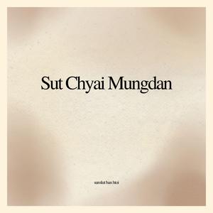 Sut Chyai Mungdan