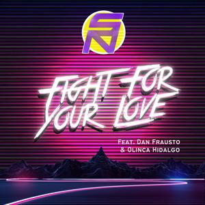 Fight For Your Love (feat. Olinca Hidalgo & Dan Frausto)