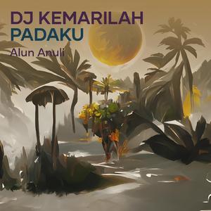 Dj Kemarilah Padaku