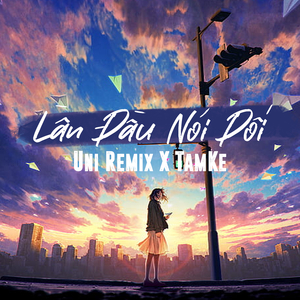 Lần Đầu Nói Dối (Uni Remix)