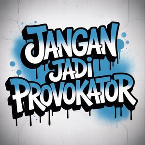 Jangan Jadi Provokator