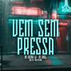 Mc Menor Lk - Vem Sem Pressa