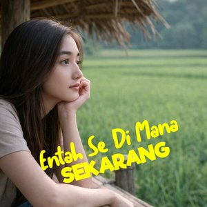 Entah Se Di Mana Sekarang