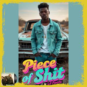 Piece of Shit (P.O.S.) (feat. Lil Foots)
