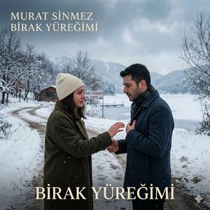 BIRAK YÜREĞİMİ