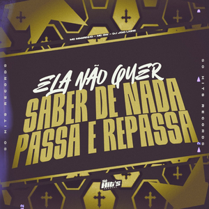Ela Não Quer Saber de Nada Passa e Repassa