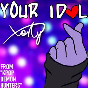Your Idol (From "KPop Demon Hunters")