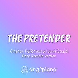 The Pretender (Originally Performed by Lewis Capaldi) (Piano Karaoke Version)