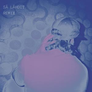 Sä lähdit (REMIX)