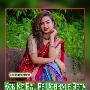 Kon Ke Bal Pe Uchhale Beta