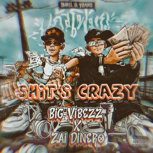 Shits Crazy (feat. Zai Dinero)
