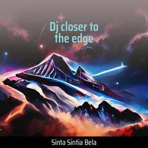 Dj Closer to the Edge