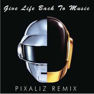 Give Life Back To Music (Pixaliz Remix)